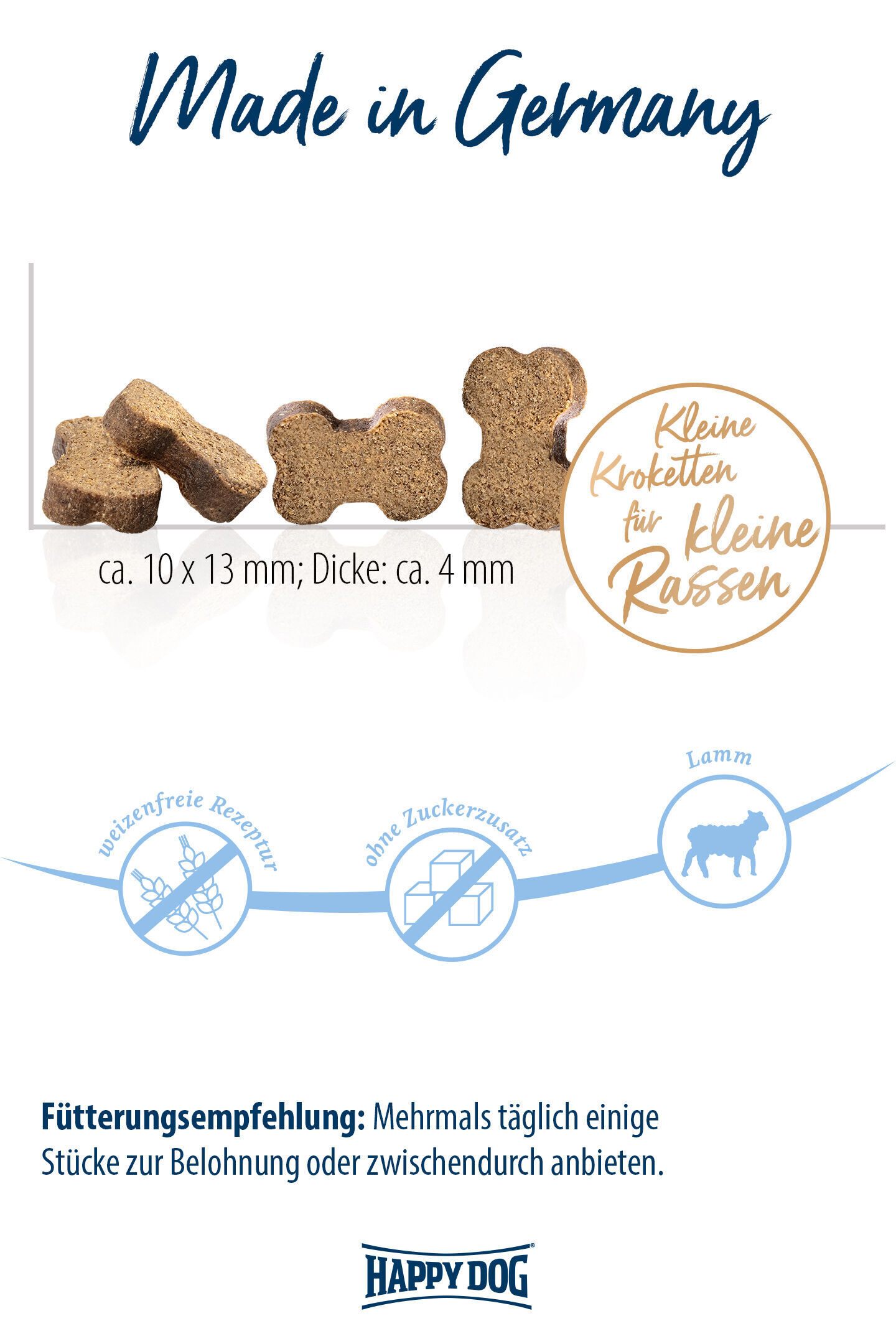 Kleine, knochenförmige Kroketten mit weizenfreier Rezeptur und ohne Zuckerzusatz. Geeignet für kleine Rassen. Text: "Made in Germany", "Fütterungsempfehlung" von Happydog.