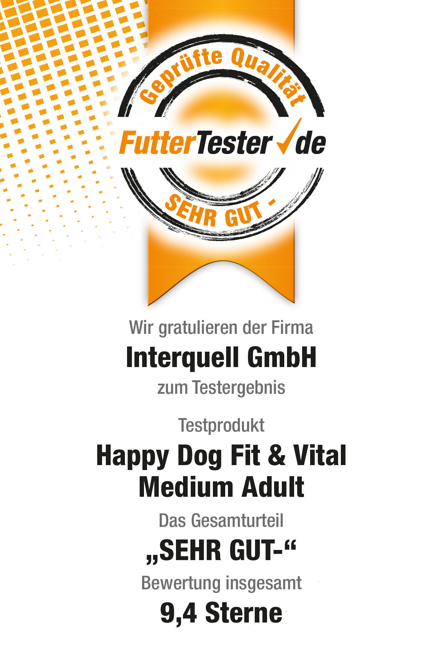 Abzeichen zeigt "Geprüfte Qualität" von FutterTester.de mit Bewertung "SEHR GUT". Text erwähnt Interquell GmbH, Happy Dog Fit & Vital Medium Adult, Gesamturteil: 9,4 Sterne.